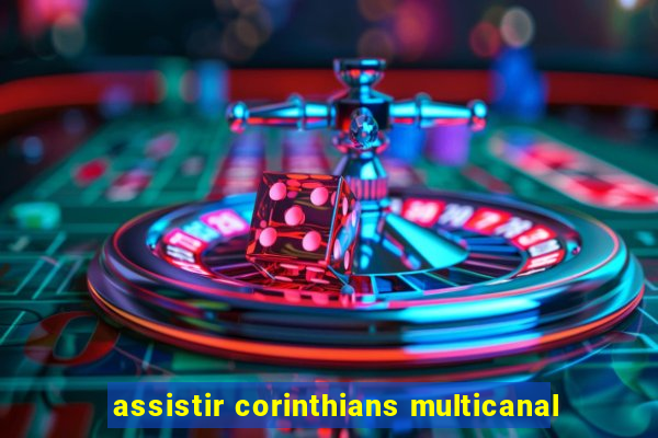 assistir corinthians multicanal